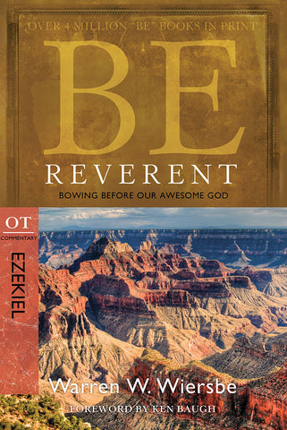 Be Reverent (Ezekiel) Old Testament Bible Commentary by Warren W. Wiersbe