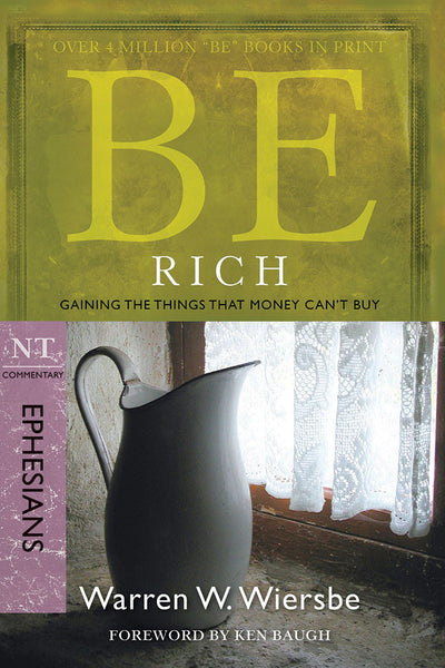 Be Rich (Ephesians) New Testament Bible Commentary by Warren W. Wiersbe