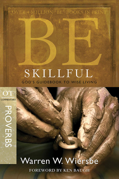 Be Skillful (Proverbs) Old Testament Bible Commentary by Warren W. Wiersbe