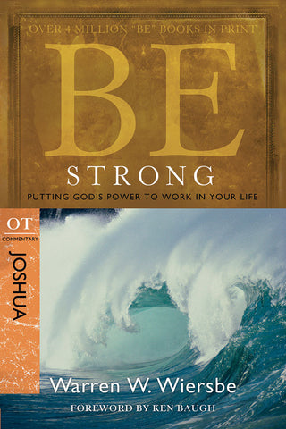 Be Strong (Joshua) Old Testament Bible Commentary by Warren W. Wiersbe