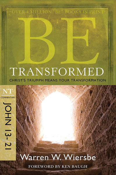 Be Transformed (John 13-21) New Testament Bible Commentary by Warren W. Wiersbe