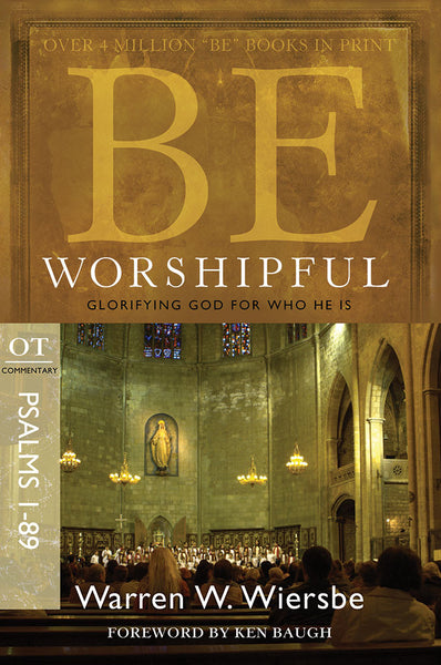 Be Worshipful (Pslams 1-89) Old Testament Bible Commentary by Warren W. Wiersbe