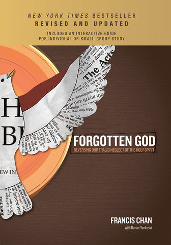 Forgotten God by Francis Chan (revised and updated with small group study)