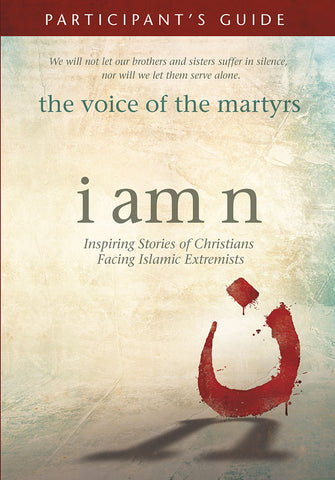 I-Am-N Participants Guide by The Voice of the Martyrs