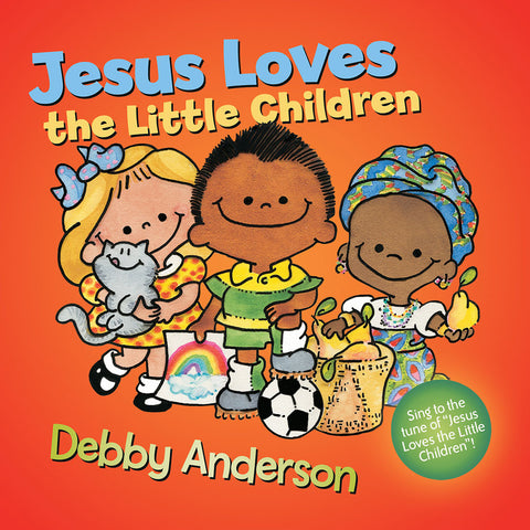 Jesus Loves the Little Children by Debby Anderson