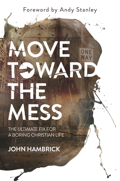 Move Toward the Mess by John Hambrick