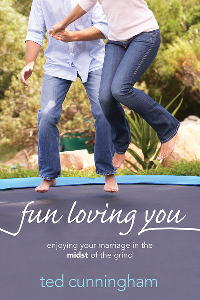 Fun Loving You by Ted Cunningham