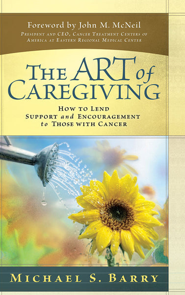The Art of Caregiving by Michael S. Barry
