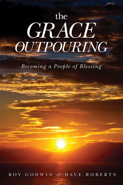 The Grace Outpouring by Roy Godwin and Dave Roberts
