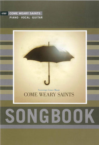 Come Weary Saints Songbook