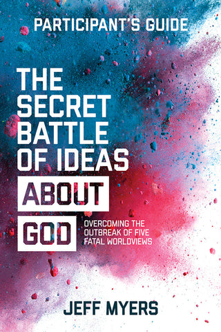 The Secret Battle of Ideas about God Participant's Guide - Jeff Myers