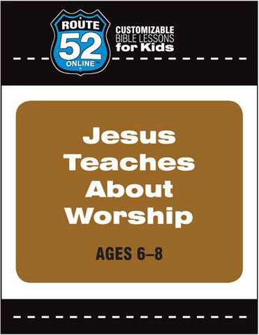 Route 52 - Jesus Teaches About Worship Teacher's Kit