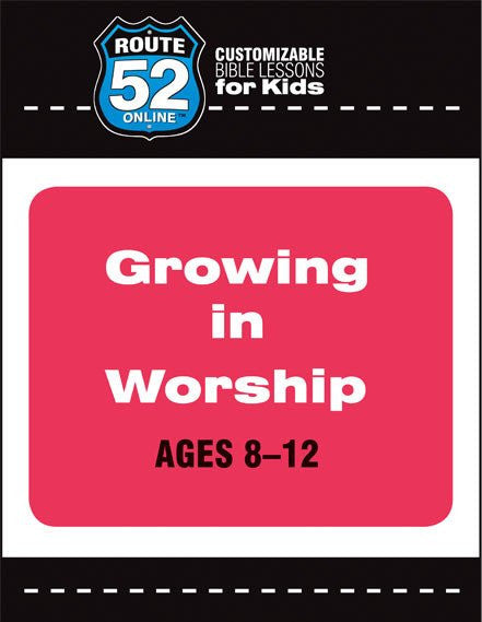Route 52 - Growing in Worship Teacher's Kit