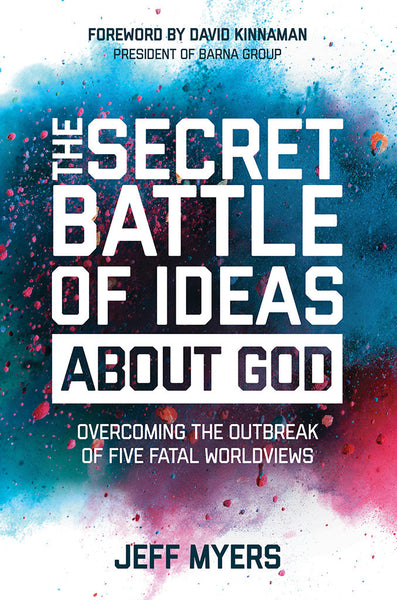 The Secret Battle of Ideas about God - Jeff Myers